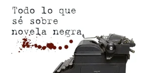 Todo lo que se sobre novela negra | Club 451